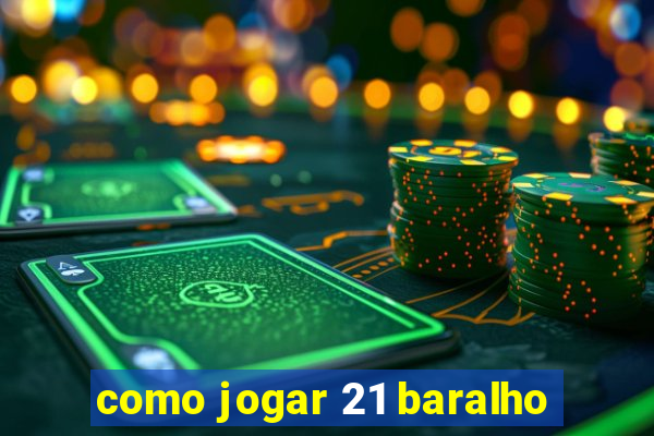 como jogar 21 baralho